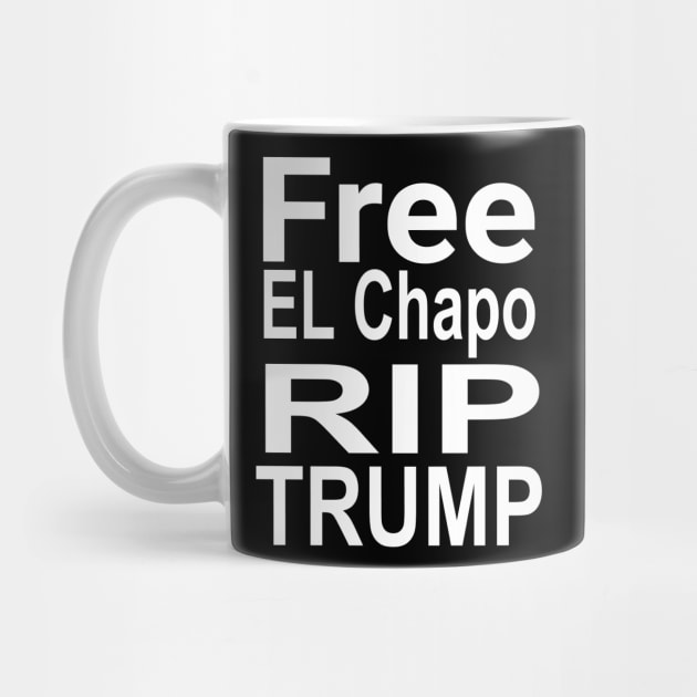 Free El Chapo rip Trump by AbirAbd